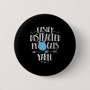 Easily Distracted By Cats And Yarn Knitting Yarn 6 Cm Round Badge