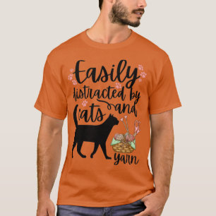 Easily distracted by cats and yarnTShirt T-Shirt