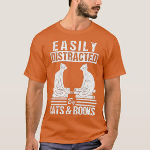 Easily Distracted By Cats Books Present For Cat B T-Shirt