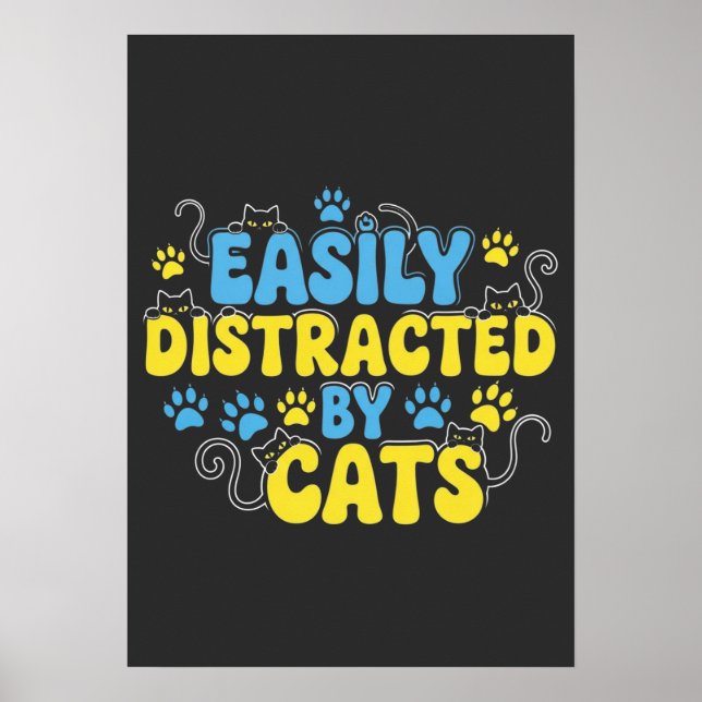 Easily Distracted by Cats Poster (Front)