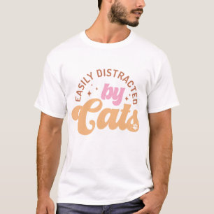 Easily Distracted By Cats T-Shirt
