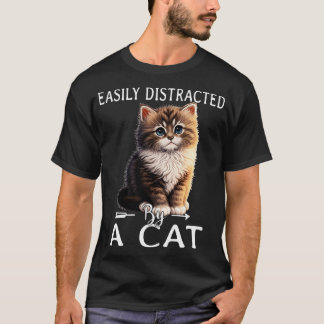 Easily distracted by cats T-Shirt