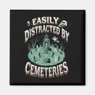 Easily Distracted By Cemeteries Graveyard Funeral Magnet