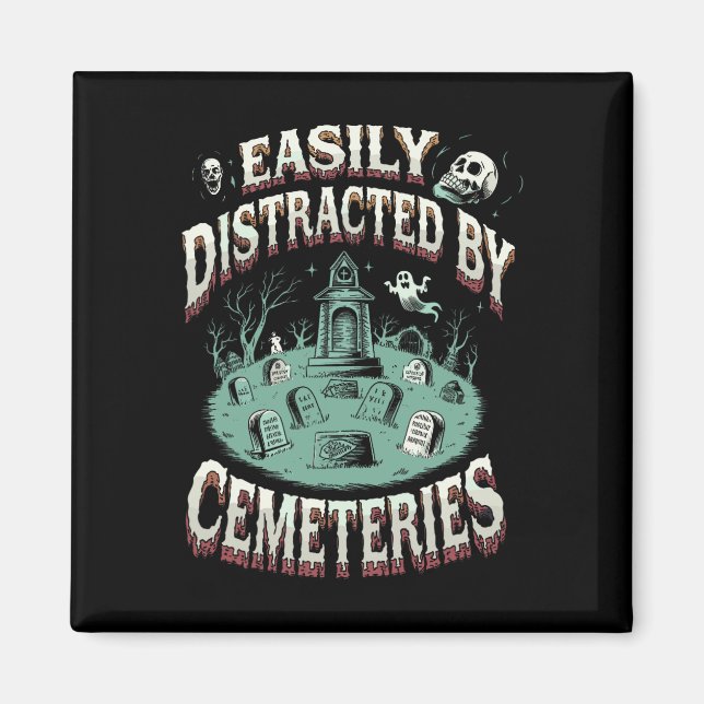 Easily Distracted By Cemeteries Graveyard Funeral  Magnet (Front)