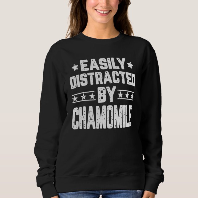Easily Distracted By Chamomile Flower Sweatshirt (Front)