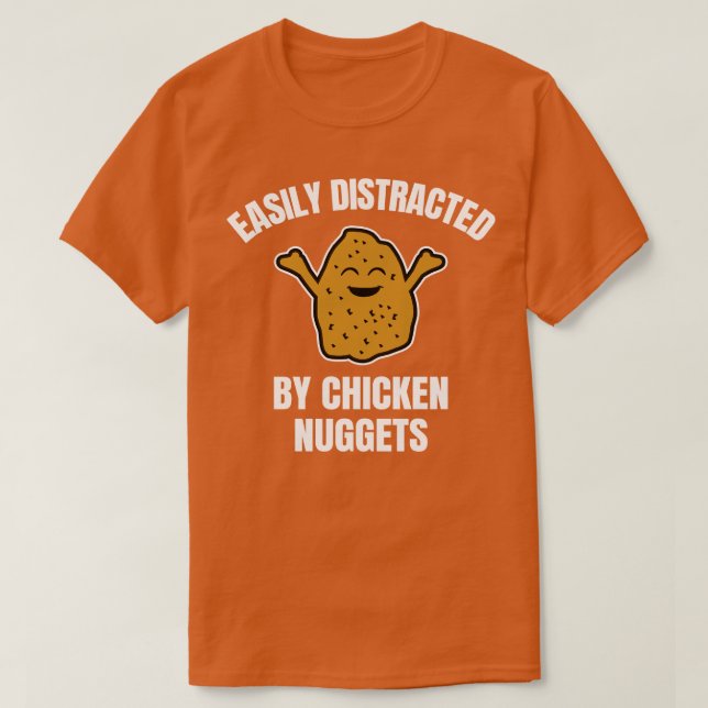 Easily Distracted By Chicken Nuggets 1 T-Shirt (Design Front)