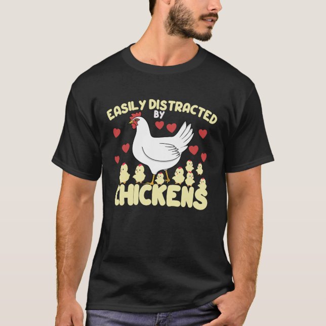 Easily Distracted By Chickens Farmer Chicken Lover T-Shirt (Front)