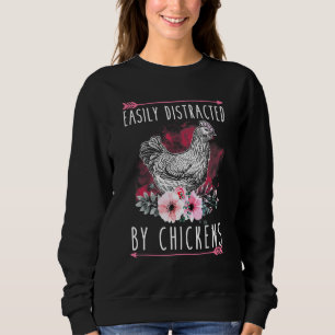 Easily Distracted By Chickens For Chicken Lovers Sweatshirt