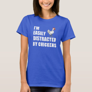 Easily Distracted By Chickens T-Shirt