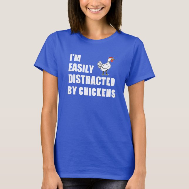Easily Distracted By Chickens T-Shirt (Front)