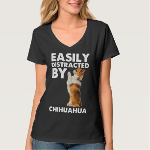 Easily Distracted By Chihuahua          T-Shirt