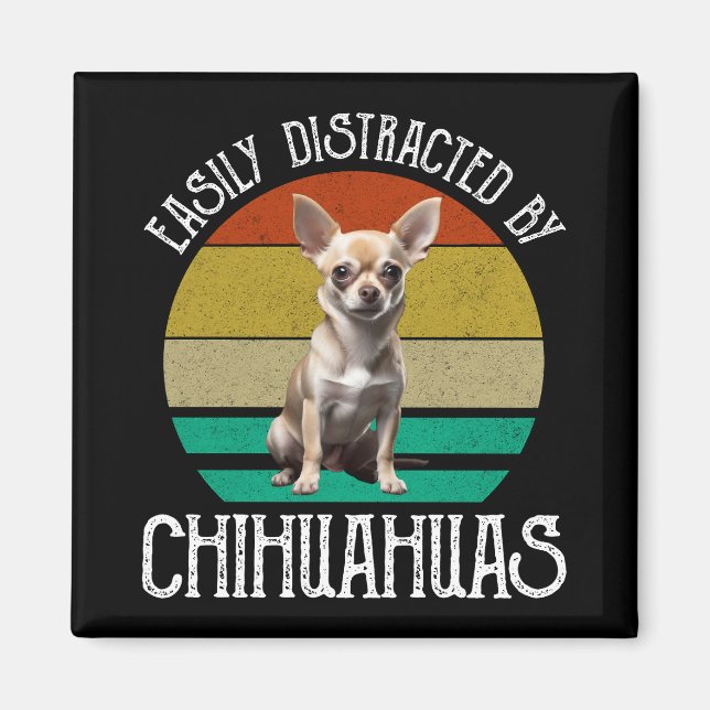 Easily Distracted By Chihuahuas Magnet (Front)
