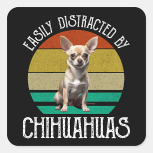 Easily Distracted By Chihuahuas Square Sticker