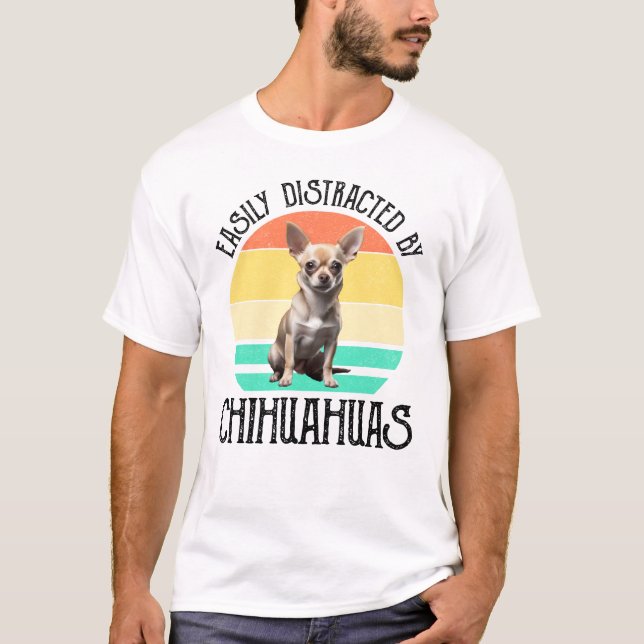 Easily Distracted By Chihuahuas T-Shirt (Front)