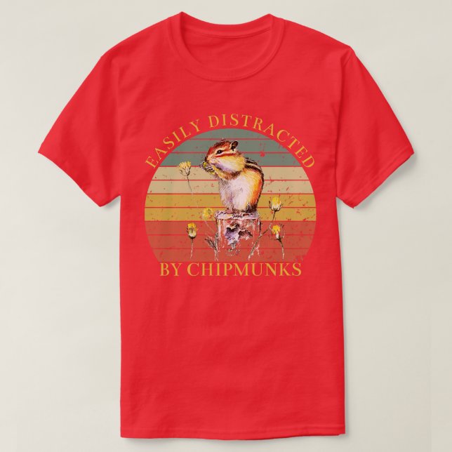 Easily Distracted By Chipmunks T-Shirt (Design Front)