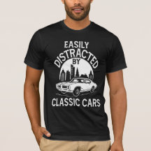 Easily Distracted By Classic Cars Funny