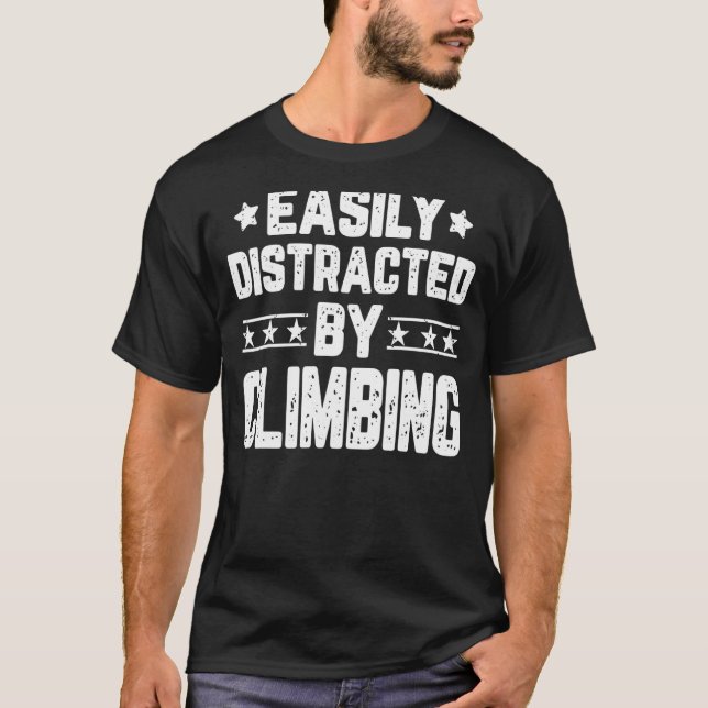 Easily Distracted By Climbing  Rock Climbing Climb T-Shirt (Front)