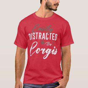 Easily Distracted By Corgi Cute Pet Lover Dog Mum T-Shirt