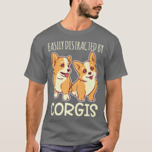 Easily Distracted By Corgis Pembroke Welsh Corgi61 T-Shirt