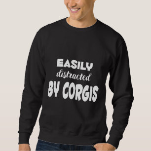 Easily Distracted By Corgis Sweatshirt
