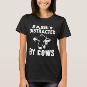 Easily Distracted By Cows Funny Cow Lover T-Shirt