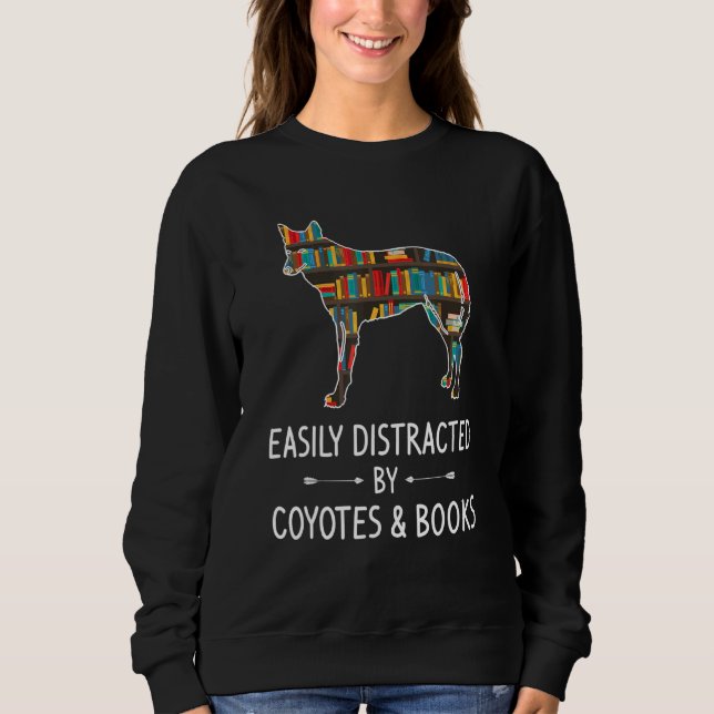 Easily Distracted By Coyotes & Books   Wolf Pup Sweatshirt (Front)
