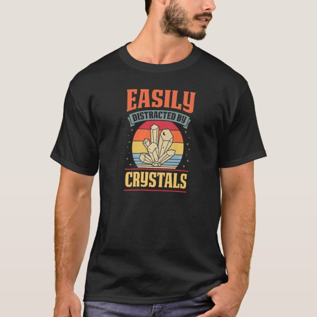Easily Distracted By Crystals Crystal Collector Ge T-Shirt (Front)
