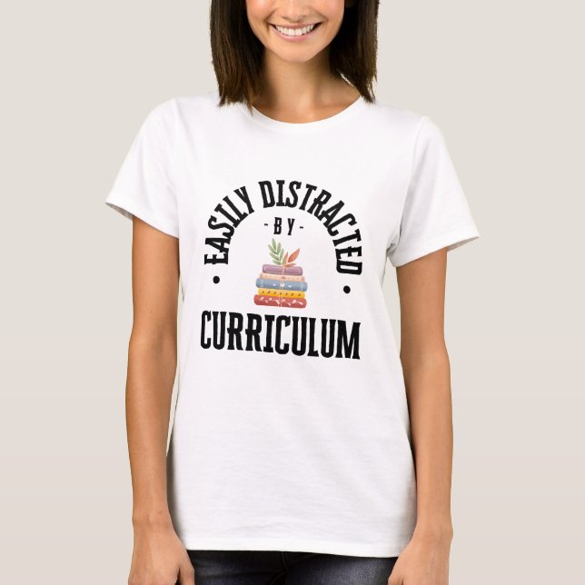 Easily Distracted By Curriculum Shirt - in colour (Front)
