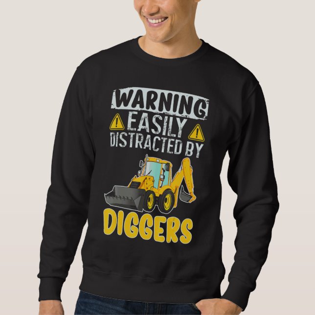 Easily Distracted By Diggers Backhoe Loader Sweatshirt (Front)
