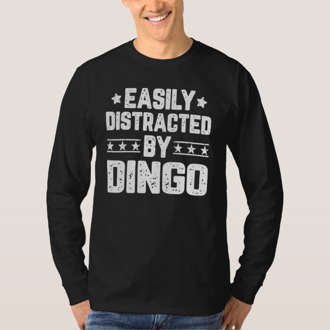 Easily Distracted By Dingo  Dog T-Shirt (Front)
