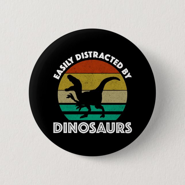 Easily Distracted By Dinosaurs 6 Cm Round Badge (Front)