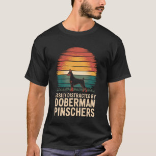 Easily Distracted By Doberman Pinschers T-Shirt