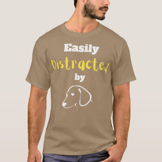 Easily distracted by dogs3 T-Shirt