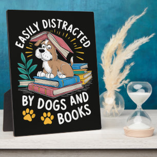 Easily Distracted by Dogs and Books Funny Pets Plaque