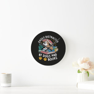 Easily Distracted by Dogs and Books Funny Pets Round Clock