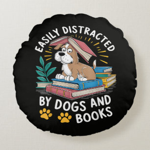 Easily Distracted by Dogs and Books Funny Pets Round Cushion
