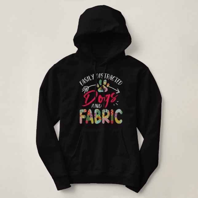 Easily Distracted By Dogs And Fabric - Quilting Hoodie (Design Front)