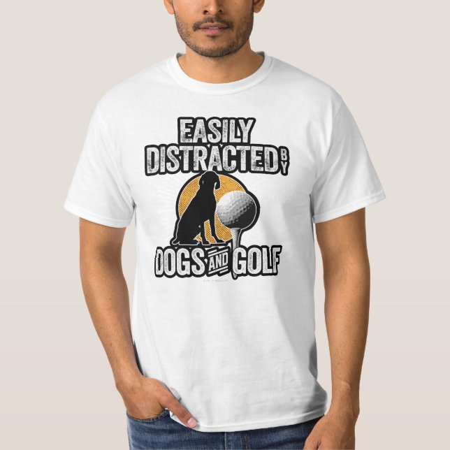 Easily Distracted by Dogs and Golf T-Shirt (Front)