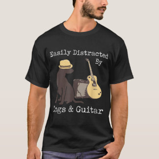 Easily distracted by dogs and guitar Guitar  Dogs  T-Shirt