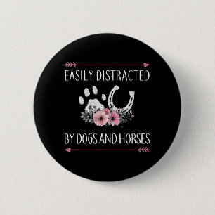 Easily Distracted By Dogs And Horses 6 Cm Round Badge