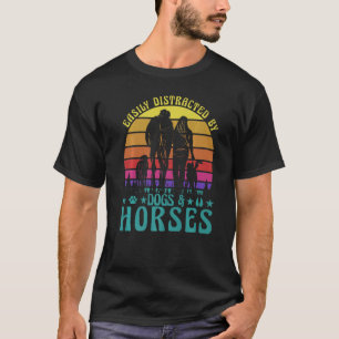 Easily Distracted by Dogs and Horses Funny Saying T-Shirt