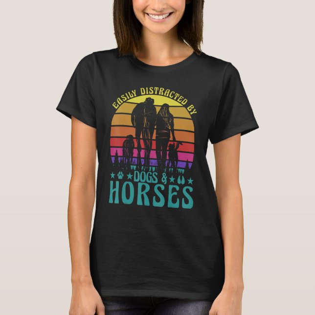 Easily Distracted by Dogs and Horses Funny Saying  T-Shirt (Front)