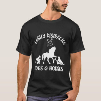Easily Distracted By Dogs And Horses Horse T-Shirt