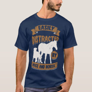 Easily Distracted By Dogs And Horses  T-Shirt
