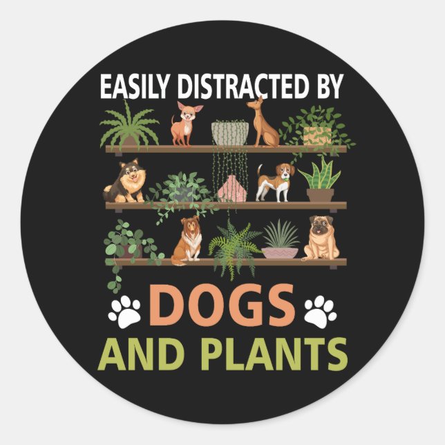 Easily Distracted By Dogs and Plants Funny Plant D Classic Round Sticker (Front)