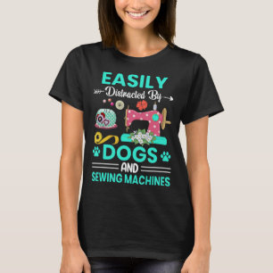 Easily Distracted By Dogs And Sewing Machines Quil T-Shirt