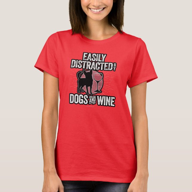 Easily Distracted by Dogs and Wine T-Shirt (Front)
