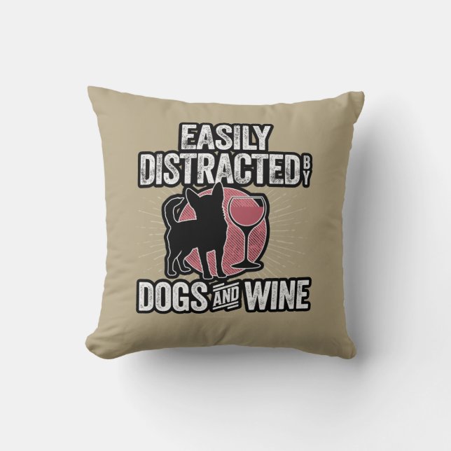 Easily Distracted by Dogs and Wine Throw Pillow (Front)