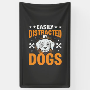 Easily Distracted By Dogs Banner