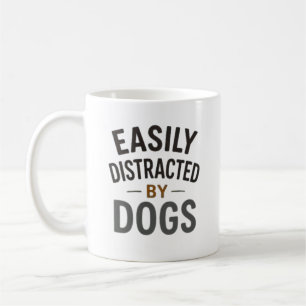 Easily Distracted By Dogs Bold Typography Design Coffee Mug
